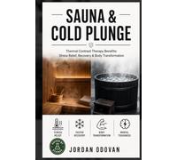 Sauna & Cold Plunge: Thermal Contrast Therapy for Stress Relief, Recovery, Focus, and Resilience - The Evidence-Based Guide (Naturally Upgraded Manhood)