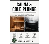 Sauna & Cold Plunge - Thermal Contrast Therapy for Stress Relief, Recovery, Focus, and Resilience: The Evidence-Based Guide (Naturally Upgraded Manhood)