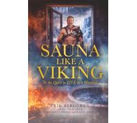 Sauna Like a Viking: In the Quest to LIVE to a Hundred