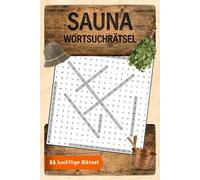 Sauna Wortsuchrätsel: Für Jugendliche, Erwachsene und Senioren | Rätselbuch mit 55 kniffligen Wörtersuchen in Großbuchstaben | inkl. Lösungen | Geschenkidee für Saunafans