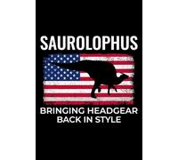 Saurolophus - Bringing Headgear back in Style: American Flag Dinosaur Fossil Notebook - Funny Journal for Writing Notes, Paleontology & Science Lovers, College Ruled Lined Paper