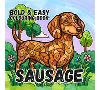 SAUSAGE DOG COLOURING BOOK: Bold and Easy for Kids and Adults: 50 Simple Cute Designs for Dog Lovers, Seniors, anxiety and Stress Relief