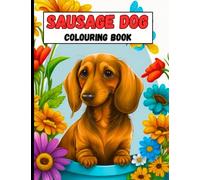 Sausage Dog Colouring Book: Dachshund Colouring Book for Dogs Lovers, 45 Coloring Pages in Cute Style, gifts for Kids & Adults