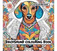 Sausage Dog Colouring Book (Dachshund): for Adults & Kids - 50 different illustrations - 8.5 x 8.5 size
