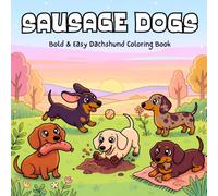 Sausage Dogs: Bold & Easy Coloring Book: Simple and Cute Wiener Dog Coloring Pages for Adults, Teens, and Seniors; Relaxing Large Print Designs for Dog Lovers (Bold & Easy Dachshunds Coloring Books)