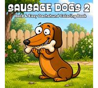Sausage Dogs: Bold & Easy Coloring Book: Simple and Cute Wiener Dog Designs for Kids, Adults, and Seniors; Large Print Coloring Book with Adorable ... 2) (Bold & Easy Dachshunds Coloring Books)