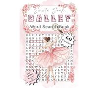 Sauté Seek. Ballet Word Search Book: 60 Puzzle Collection Of Dance Terms, French Vocabulary, Choreography & More