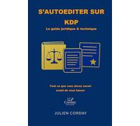 S'autoéditer sur KDP: Le guide tjuridique et technique