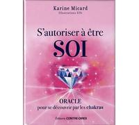 S'autoriser à être soi: Oracle pour se découvrir par les chakras. Contient 1 livre et 49 cartes