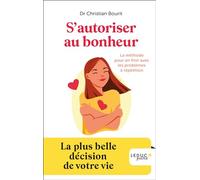 S'autoriser au bonheur: La plus belle décision de votre vie