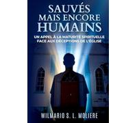 Sauvés mais encore humains (Un Appel à la maturité spirituelle face aux déceptions de l'Église)