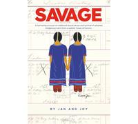 SAVAGE: A harrowing account of childhood sexual abuse and survival of adopted Indigenous twins from a sadistic house of horrors.