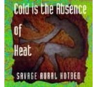 Savage Aural Hotbed - Cold is The Absence of Heat