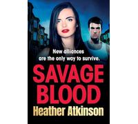 Savage Blood: A heart-stopping, gritty gangland thriller from Heather Atkinson (The Savage Sisters Series, 5)