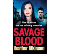 Savage Blood: A heart-stopping, gritty gangland thriller from Heather Atkinson (The Savage Sisters Series, 5)