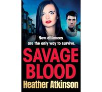 Savage Blood: A heart-stopping, gritty gangland thriller from Heather Atkinson (The Savage Sisters Series, 5)