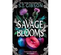 Savage Blooms: the Sunday Times bestselling gothic fantasy romance inspired by Wuthering Heights (Unearthly Delights)