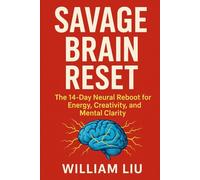 Savage Brain Reset: The 14-Day Neural Reboot for Energy, Creativity, and Mental Clarity (Brain / Nervous System Series)