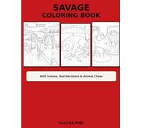Savage Coloring Book: Wild Scenes, Bad Decisions & Animal Chaos