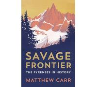 Savage Frontier. The Pyrenees In History