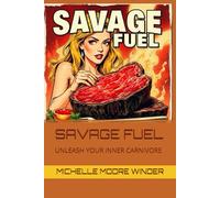 SAVAGE FUEL: UNLEASH YOUR INNER CARNIVORE