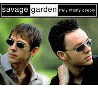 Savage Garden - Truly, Madly, Deeply