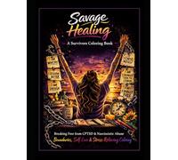 Savage Healing: A Survivors Coloring Book (The Savage Stress Relief Coloring Series)