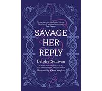 Savage Her Reply - from the award-winning author of Tangleweed and Brine