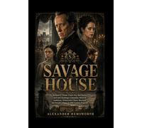 SAVAGE HOUSE: Richard E. Grant, Claire Foy, Bel Powley, and Jack Farthing’s Cinematic Story of Ambition, Aristocratic Chaos, Betrayal, and Social Collapse in 18th Century England