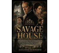SAVAGE HOUSE: Richard E. Grant, Claire Foy, Bel Powley, and Jack Farthing’s Cinematic Story of Ambition, Aristocratic Chaos, Betrayal, and Social Collapse in 18th Century England