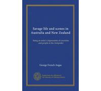 Savage life and scenes in Australia and New Zealand (v.1): being an artist's impressions of countries and people at the Antipodes