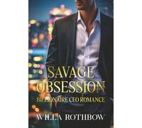 Savage Obsession: Billionaire CEO Romance of Power, Innocence, and Love (The Savage Romance)