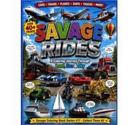 Savage Rides: A coloring journey through land, sea and sky. (The Savage Stress Relief Coloring Series)