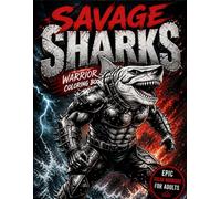 Savage Sharks: Warrior Coloring Book - Fierce Shark Warriors, Dark Fantasy Creatures & Stress Relief for Adults