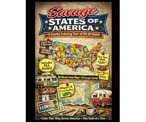 Savage States of America: A Snarky Coloring Tour of All 50 States (The Savage Stress Relief Coloring Series)