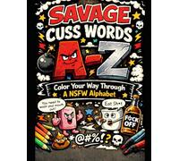 Savage Swearing Through the Alphabet: Coloring Book for Adults Who Are Fresh Out of Fcks* (The Savage Stress Relief Coloring Series)