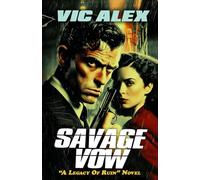 Savage Vow: An Enemies to Lovers Romance with a Body Count (A Legacy Of Ruin)