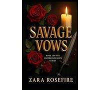 Savage Vows: A Dark Mafia Romance of Obsession, Vengeance, and Forbidden Heat: 1 (The Bloodbound Oath)