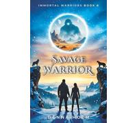 Savage Warrior: A Sci-Fi Alien Warrior Romance: 6 (Immortal Warriors)