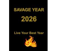 Savage Year 2026: A Guided Workbook to Take Control, Build Resilience, and Live Your Best Year