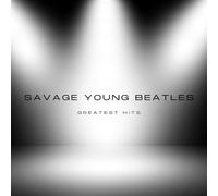Savage Young Beatles - Savage Young Beatles Greatest Hits