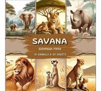 SAVANA Scrapbook Paper: 10 Animals & 20 Sheets Wild Savannah-Themed Pages for Scrapbooking, Journals, Decoupage, Origami, and Nature-Inspired Crafts