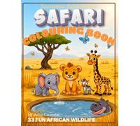 Savanna Adventures Colouring Book: 33 Fun African Wildlife : Cute Baby Lions, Elephants, Giraffes, Zebras, and More | Bold & Easy Colouring Pages for Kids