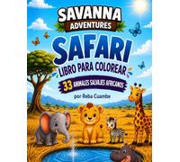 Savanna Adventures Libro de Colorear: 33 Divertidos Animales Africanos : Adorables crías de león, elefante, jirafa, cebra y muchos más | Páginas para ... fáciles y de contornos gruesos para niños
