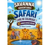 Savanna Adventures Livre de Coloriage: 33 Animaux Africains Amusants : Adorables bébés lions, éléphanteaux, girafons, bébés zèbres et bien d'autres | ... contours épais et faciles pour les enfants