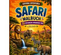 Savanna Adventures Malbuch: 33 Afrikanische Wildtiere | Löwen, Elefanten, Giraffen, Zebras und vieles mehr | Große, einfache Ausmalbilder für Kinder