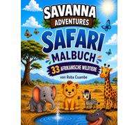 Savanna Adventures Malbuch: 33 Lustige Afrikanische Tiere : Niedliche Löwenbabys, Elefantenbabys, Giraffenbabys, Zebrababys und viele mehr | Große, ... Malvorlagen mit kräftigen Konturen für Kinder