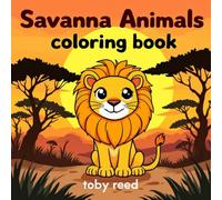 Savanna Animals Coloring Book for Kids: A Fun Safari Adventure Featuring Lions, Elephants, Giraffes, Zebras, and More - Perfect for Ages 4-8