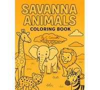 Savanna Animals Coloring Book for Kids: Fun and Easy Safari Adventure with Cute African Animals - Perfect for Toddlers and Children Ages 2-8