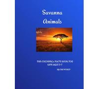 Savanna Animals: FUN COLORING & FACTS BOOK FOR KIDS AGES 3-7 (My First Animal Book)